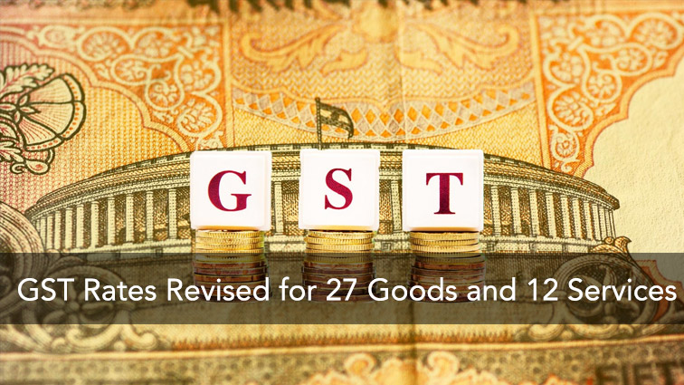 gst-rates-revised-for-27-goods-and-12-services